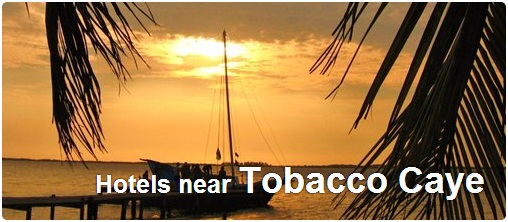 Hotels near Tobacco Caye